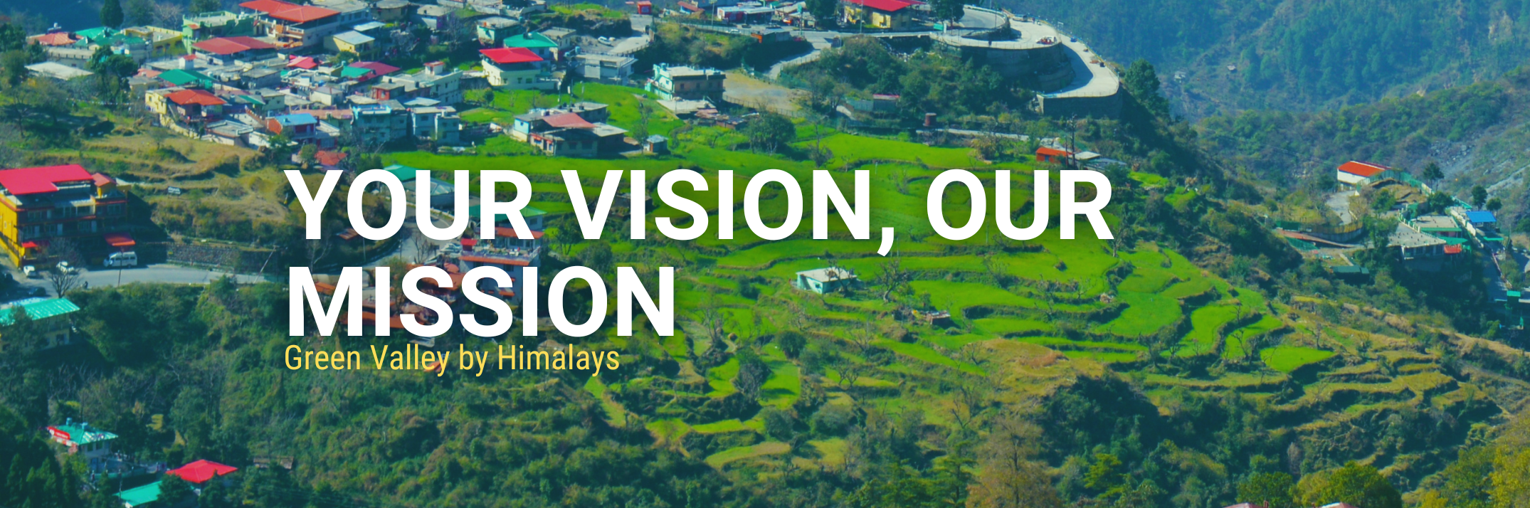 Himalays Green Valley Vision and Mission